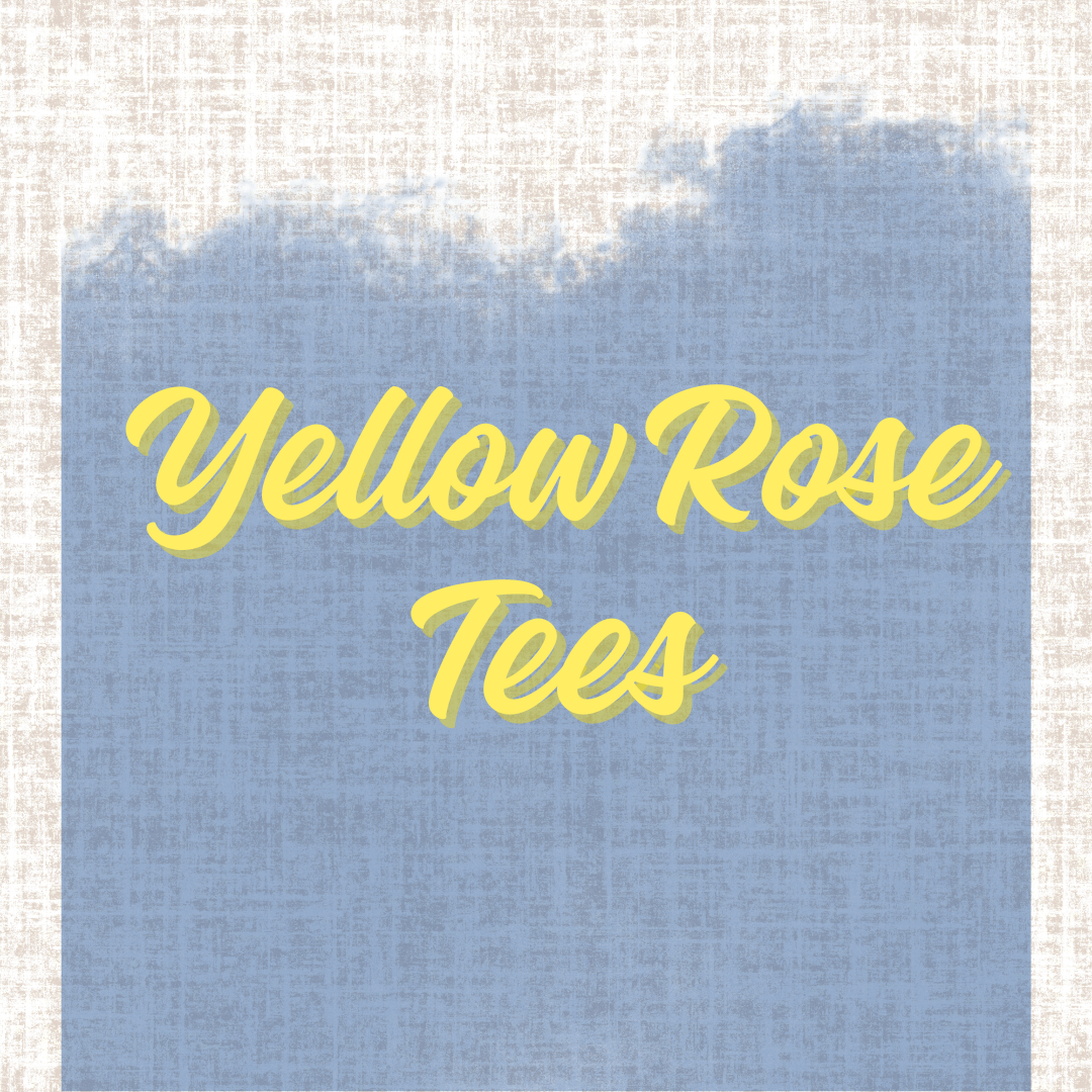 Yellow Rose Tees